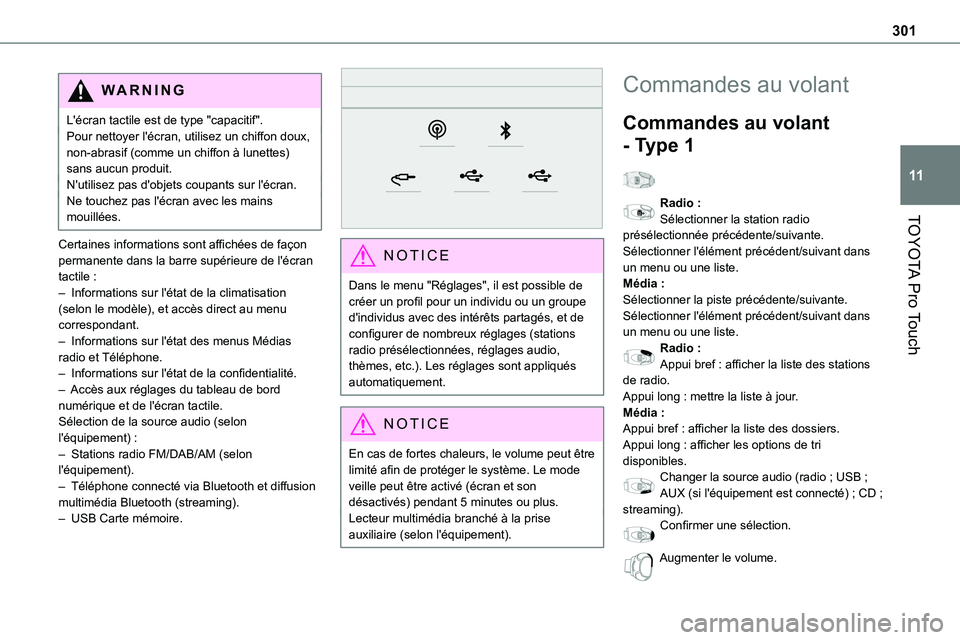 TOYOTA PROACE VERSO 2022  Notices Demploi (in French) 301
TOYOTA Pro Touch
11
WARNI NG
L'écran tactile est de type "capacitif".Pour nettoyer l'écran, utilisez un chiffon doux, non-abrasif (comme un chiffon à lunettes) sans aucun produi