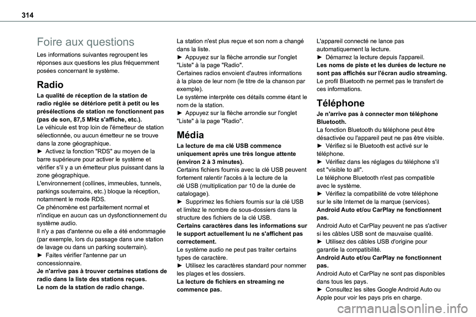 TOYOTA PROACE VERSO 2022  Notices Demploi (in French) 314
Foire aux questions
Les informations suivantes regroupent les réponses aux questions les plus fréquemment posées concernant le système.
Radio
La qualité de réception de la station de radio r