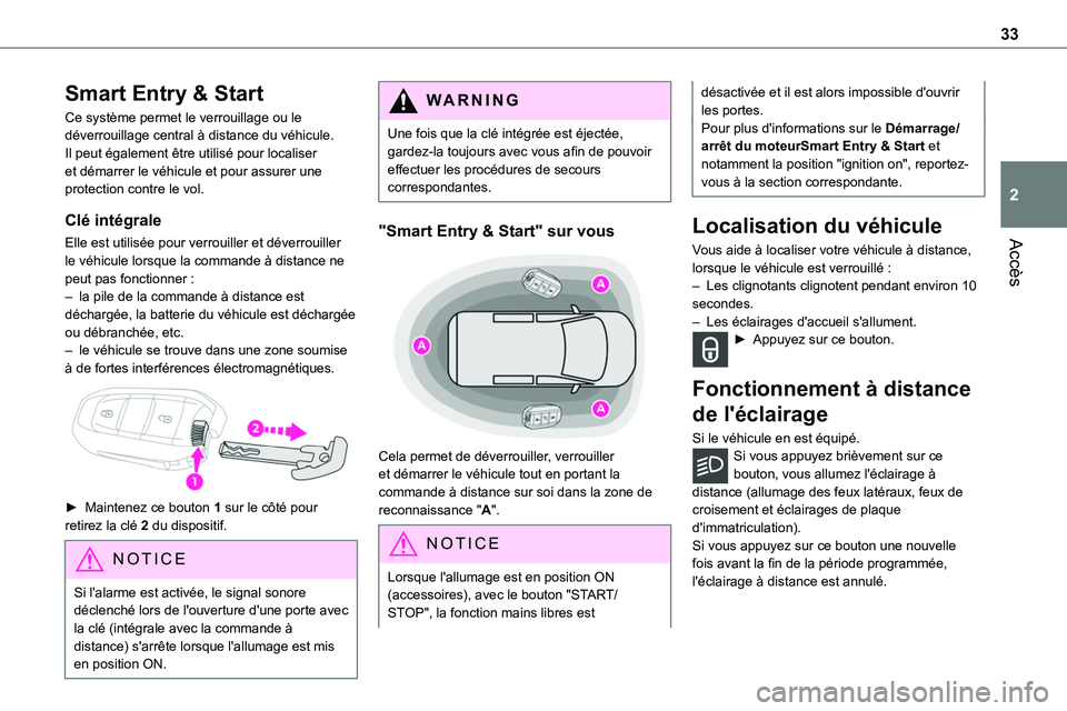 TOYOTA PROACE VERSO 2022  Notices Demploi (in French) 33
Accès
2
Smart Entry & Start
Ce système permet le verrouillage ou le déverrouillage central à distance du véhicule.Il peut également être utilisé pour localiser et démarrer le véhicule et 