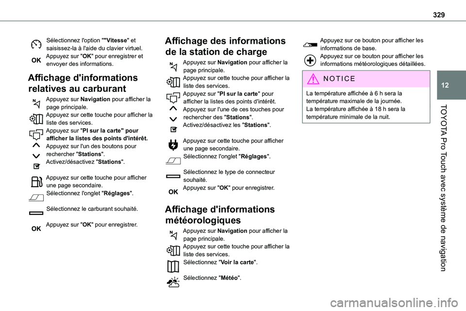 TOYOTA PROACE VERSO 2022  Notices Demploi (in French) 329
TOYOTA Pro Touch avec système de navigation
12
Sélectionnez l'option ""Vitesse" et saisissez-la à l'aide du clavier virtuel.Appuyez sur "OK" pour enregistrer et envo