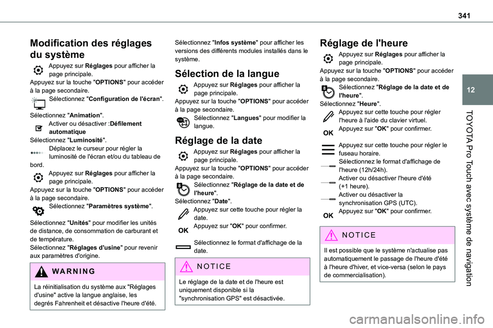 TOYOTA PROACE VERSO 2022  Notices Demploi (in French) 341
TOYOTA Pro Touch avec système de navigation
12
Modification des réglages 
du système
Appuyez sur Réglages pour afficher la page principale.Appuyez sur la touche "OPTIONS" pour accéder
