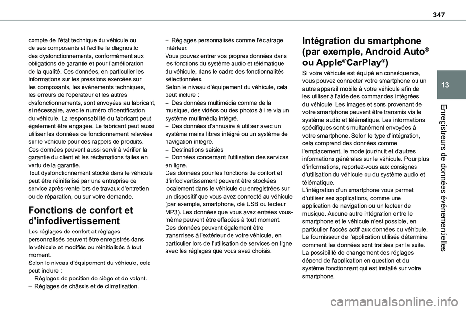 TOYOTA PROACE VERSO 2022  Notices Demploi (in French) 347
Enregistreurs de données événementielles
13
compte de l'état technique du véhicule ou de ses composants et facilite le diagnostic des dysfonctionnements, conformément aux obligations de 