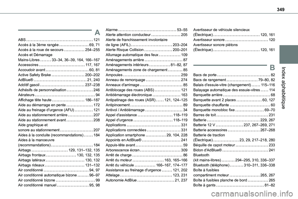 TOYOTA PROACE VERSO 2022  Notices Demploi (in French) 349
Index alphabétique
A
ABS   121Accès à la 3ème rangée   69, 71Accès à la roue de secours   254–255Accès et Démarrage  Mains-Libres   33–34, 36–39, 164, 166–167Accessoires   11 7, 1