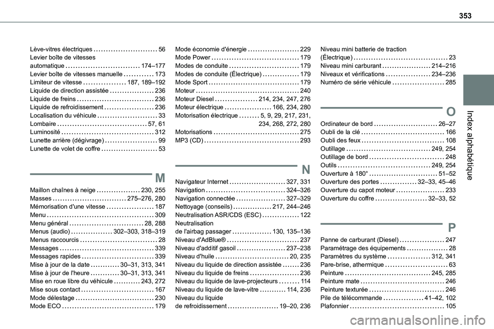 TOYOTA PROACE VERSO 2022  Notices Demploi (in French) 353
Index alphabétique
Lève-vitres électriques   56Levier boîte de vitesses  automatique   174–177Levier boîte de vitesses manuelle   173Limiteur de vitesse   187, 189–192Liquide de direction