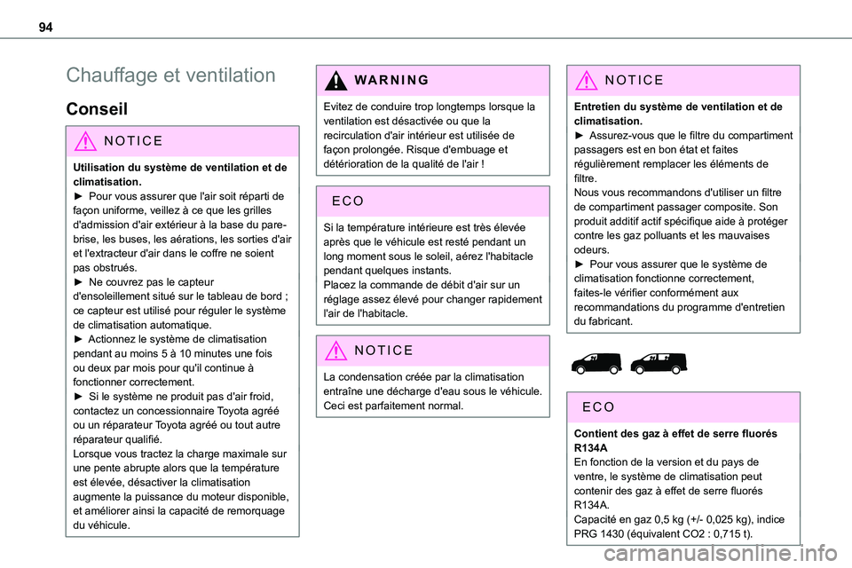 TOYOTA PROACE VERSO 2022  Notices Demploi (in French) 94
Chauffage et ventilation
Conseil
NOTIC E
Utilisation du système de ventilation et de climatisation.► Pour vous assurer que l'air soit réparti de façon uniforme, veillez à ce que les grill