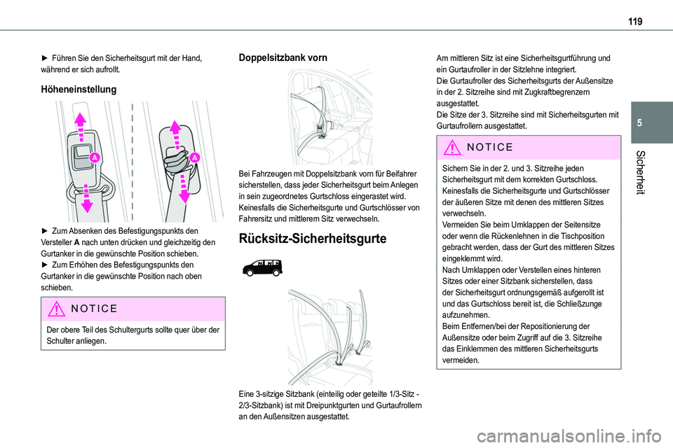 TOYOTA PROACE VERSO 2022  Betriebsanleitungen (in German) 11 9
Sicherheit
5
► Führen Sie den Sicherheitsgurt mit der Hand, während er sich aufrollt.
Höheneinstellung 
 
► Zum Absenken des Befestigungspunkts den Versteller A nach unten drücken und gle