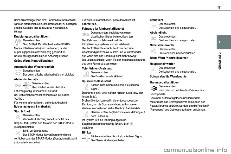 TOYOTA PROACE VERSO 2022  Betriebsanleitungen (in German) 17
Instrumente
1
Beim Automatikgetriebe bzw. Fahrmodus-Wahlschalter kann es erforderlich sein, das Bremspedal zu betätigen, um das Getriebe aus dem Modus N schalten zu können.
Kupplungspedal betäti