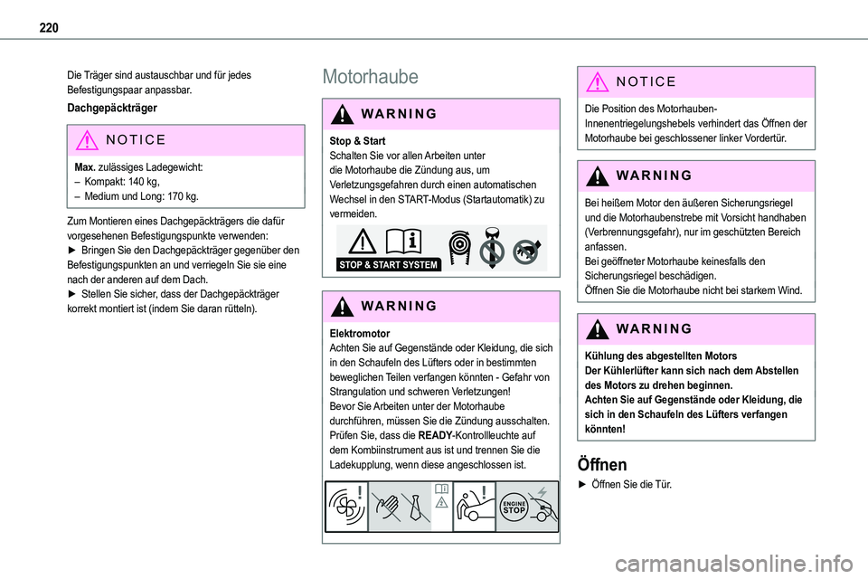 TOYOTA PROACE VERSO 2022  Betriebsanleitungen (in German) 220
Die Träger sind austauschbar und für jedes Befestigungspaar anpassbar.
Dachgepäckträger
NOTIC E
Max. zulässiges Ladegewicht:– Kompakt: 140 kg,– Medium und Long: 170 kg.
Zum Montieren eine