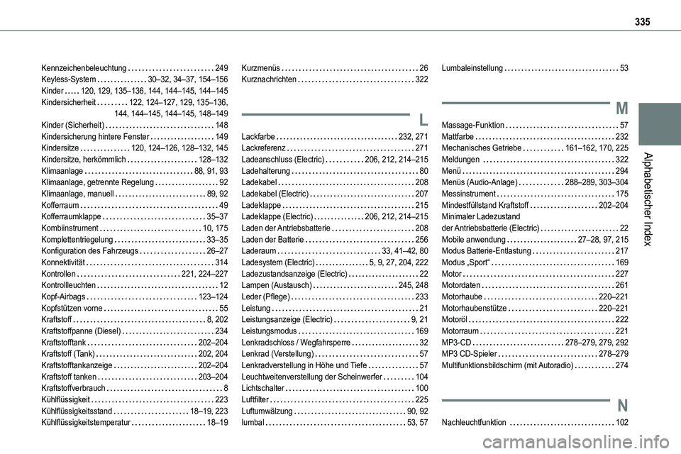TOYOTA PROACE VERSO 2022  Betriebsanleitungen (in German) 335
Alphabetischer Index
Kennzeichenbeleuchtung   249Keyless-System   30–32, 34–37, 154–156Kinder   120, 129, 135–136, 144, 144–145, 144–145Kindersicherheit   122, 124–127, 129, 135–13