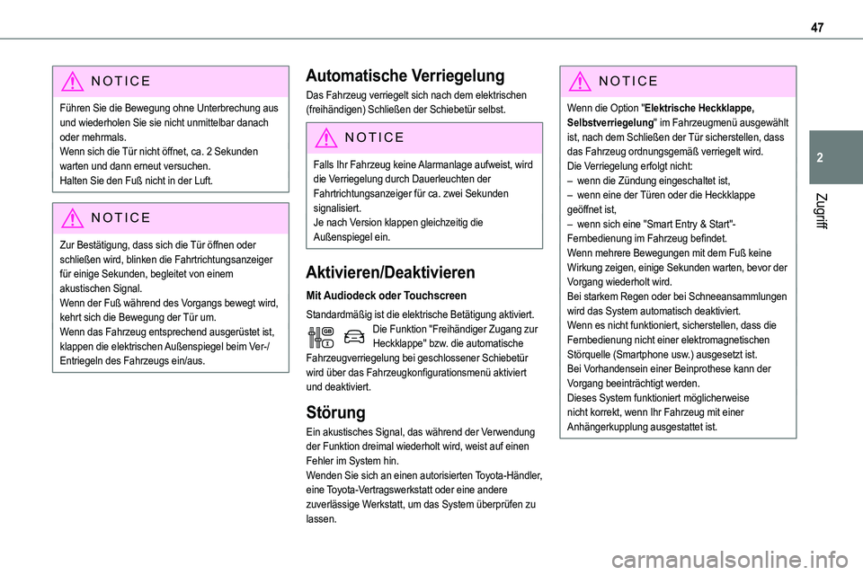 TOYOTA PROACE VERSO 2022  Betriebsanleitungen (in German) 47
Zugriff
2
NOTIC E
Führen Sie die Bewegung ohne Unterbrechung aus und wiederholen Sie sie nicht unmittelbar danach oder mehrmals.Wenn sich die Tür nicht öffnet, ca. 2 Sekunden warten und dann ern
