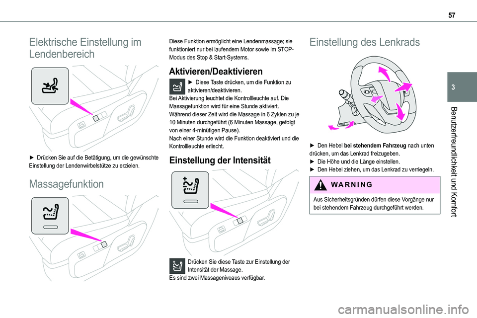 TOYOTA PROACE VERSO 2022  Betriebsanleitungen (in German) 57
Benutzerfreundlichkeit und Komfort
3
Elektrische Einstellung im 
Lendenbereich 
 
► Drücken Sie auf die Betätigung, um die gewünschte Einstellung der Lendenwirbelstütze zu erzielen.
Massagefu