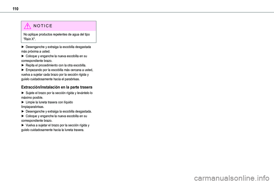 TOYOTA PROACE VERSO 2022  Manuale de Empleo (in Spanish) 11 0
NOTIC E
No aplique productos repelentes de agua del tipo "Rain X".
► Desenganche y extraiga la escobilla desgastada más próxima a usted.► Coloque y enganche la nueva escobilla en su