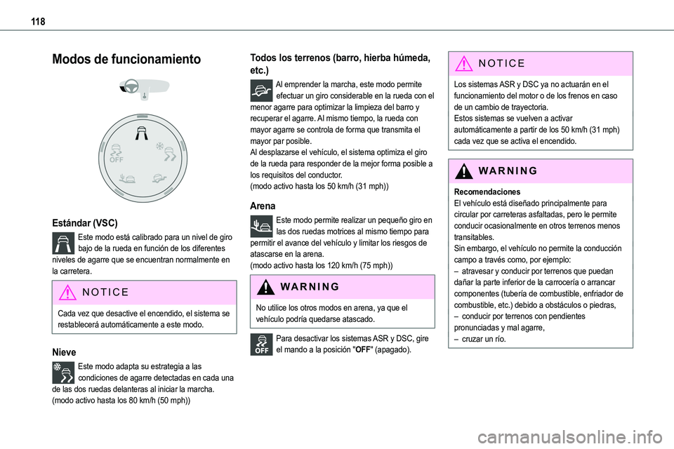 TOYOTA PROACE VERSO 2022 Manuale de Empleo (in Spanish) 11 8
Modos de funcionamiento
Estándar (VSC)
Este modo está calibrado para un nivel de giro bajo de la rueda en función de los diferentes niveles de agarre que se encuentran normalmente en la TOYOTA PROACE VERSO 2022 Manuale de Empleo (in Spanish) 11 8
Modos de funcionamiento
Estándar (VSC)
Este modo está calibrado para un nivel de giro bajo de la rueda en función de los diferentes niveles de agarre que se encuentran normalmente en la