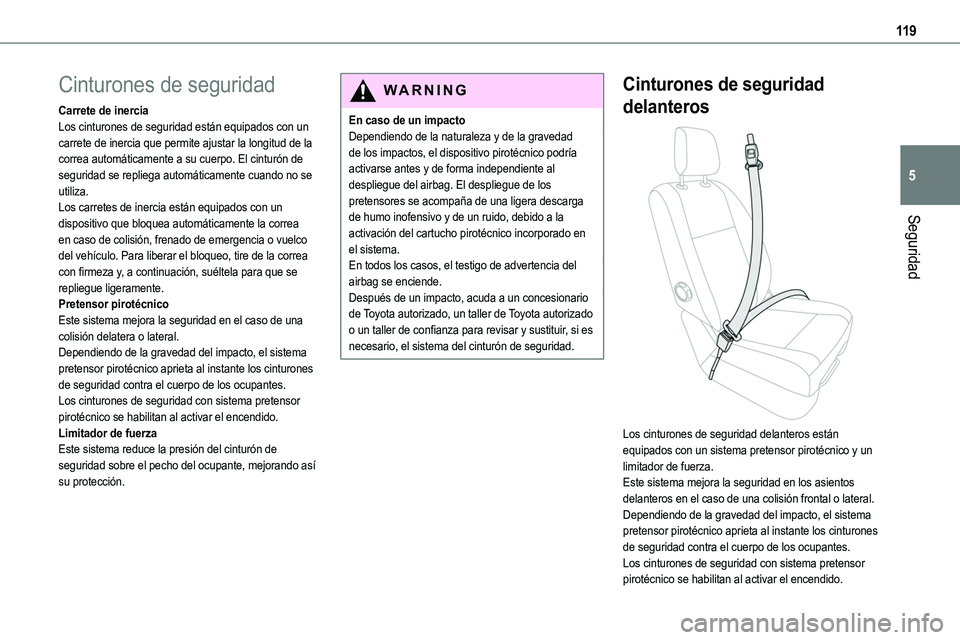 TOYOTA PROACE VERSO 2022 Manuale de Empleo (in Spanish) 11 9
Seguridad
5
Cinturones de seguridad
Carrete de inerciaLos cinturones de seguridad están equipados con un carrete de inercia que permite ajustar la longitud de la correa automáticamente a su cue TOYOTA PROACE VERSO 2022 Manuale de Empleo (in Spanish) 11 9
Seguridad
5
Cinturones de seguridad
Carrete de inerciaLos cinturones de seguridad están equipados con un carrete de inercia que permite ajustar la longitud de la correa automáticamente a su cue