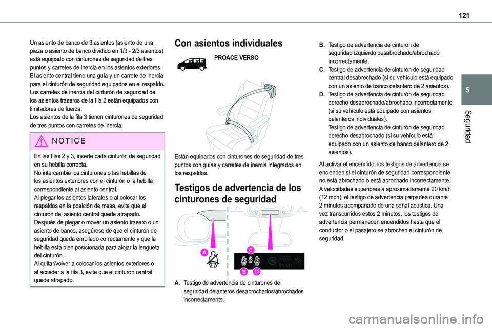TOYOTA PROACE VERSO 2022 Manuale de Empleo (in Spanish) 121
Seguridad
5
Un asiento de banco de 3 asientos (asiento de una pieza o asiento de banco dividido en 1/3 - 2/3 asientos) está equipado con cinturones de seguridad de tres puntos y carretes de inerc TOYOTA PROACE VERSO 2022 Manuale de Empleo (in Spanish) 121
Seguridad
5
Un asiento de banco de 3 asientos (asiento de una pieza o asiento de banco dividido en 1/3 - 2/3 asientos) está equipado con cinturones de seguridad de tres puntos y carretes de inerc
