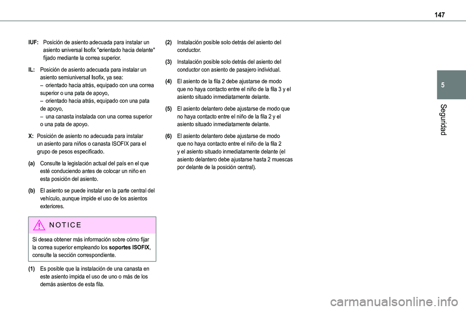 TOYOTA PROACE VERSO 2022 Manuale de Empleo (in Spanish) 147
Seguridad
5
IUF:Posición de asiento adecuada para instalar un asiento universal Isofix "orientado hacia delante" fijado mediante la correa superior.
IL:Posición de asiento adecuada para TOYOTA PROACE VERSO 2022 Manuale de Empleo (in Spanish) 147
Seguridad
5
IUF:Posición de asiento adecuada para instalar un asiento universal Isofix "orientado hacia delante" fijado mediante la correa superior.
IL:Posición de asiento adecuada para