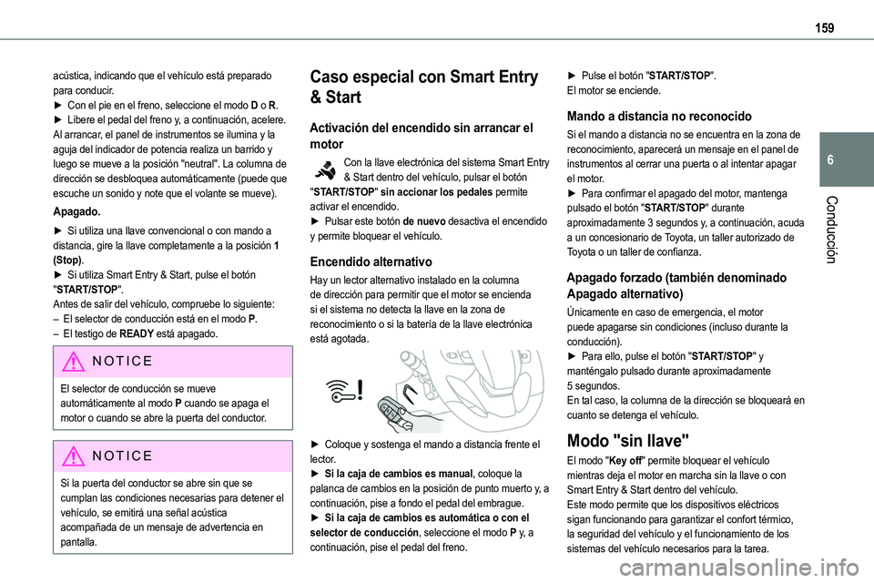 TOYOTA PROACE VERSO 2022 Manuale de Empleo (in Spanish) 159
Conducción
6
acústica, indicando que el vehículo está preparado para conducir.► Con el pie en el freno, seleccione el modo D o R.► Libere el pedal del freno y, a continuación, acelere.Al TOYOTA PROACE VERSO 2022 Manuale de Empleo (in Spanish) 159
Conducción
6
acústica, indicando que el vehículo está preparado para conducir.► Con el pie en el freno, seleccione el modo D o R.► Libere el pedal del freno y, a continuación, acelere.Al