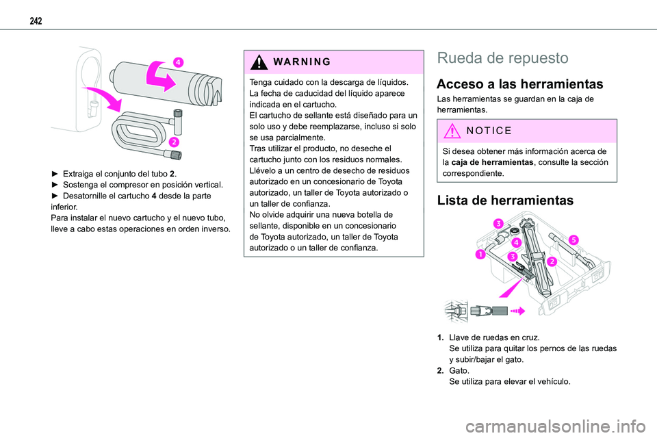 TOYOTA PROACE VERSO 2022 Manuale de Empleo (in Spanish) 242
► Extraiga el conjunto del tubo 2.► Sostenga el compresor en posición vertical.► Desatornille el cartucho 4 desde la parte inferior.Para instalar el nuevo cartucho y el nuevo tubo, lleve TOYOTA PROACE VERSO 2022 Manuale de Empleo (in Spanish) 242
► Extraiga el conjunto del tubo 2.► Sostenga el compresor en posición vertical.► Desatornille el cartucho 4 desde la parte inferior.Para instalar el nuevo cartucho y el nuevo tubo, lleve