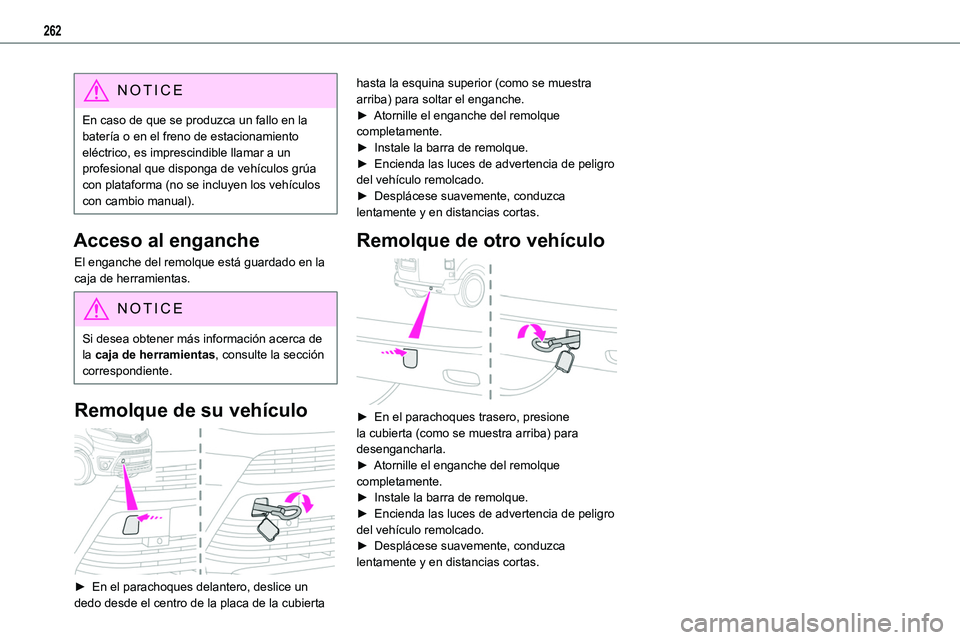 TOYOTA PROACE VERSO 2022 Manuale de Empleo (in Spanish) 262
NOTIC E
En caso de que se produzca un fallo en la batería o en el freno de estacionamiento eléctrico, es imprescindible llamar a un profesional que disponga de vehículos grúa con plataforma (n TOYOTA PROACE VERSO 2022 Manuale de Empleo (in Spanish) 262
NOTIC E
En caso de que se produzca un fallo en la batería o en el freno de estacionamiento eléctrico, es imprescindible llamar a un profesional que disponga de vehículos grúa con plataforma (n