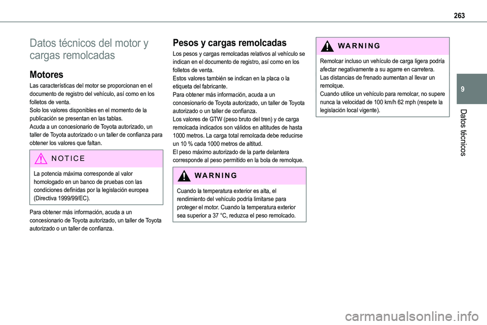 TOYOTA PROACE VERSO 2022 Manuale de Empleo (in Spanish) 263
Datos técnicos
9
Datos técnicos del motor y
cargas remolcadas
Motores
Las características del motor se proporcionan en el documento de registro del vehículo, así como en los folletos de vent TOYOTA PROACE VERSO 2022 Manuale de Empleo (in Spanish) 263
Datos técnicos
9
Datos técnicos del motor y
cargas remolcadas
Motores
Las características del motor se proporcionan en el documento de registro del vehículo, así como en los folletos de vent