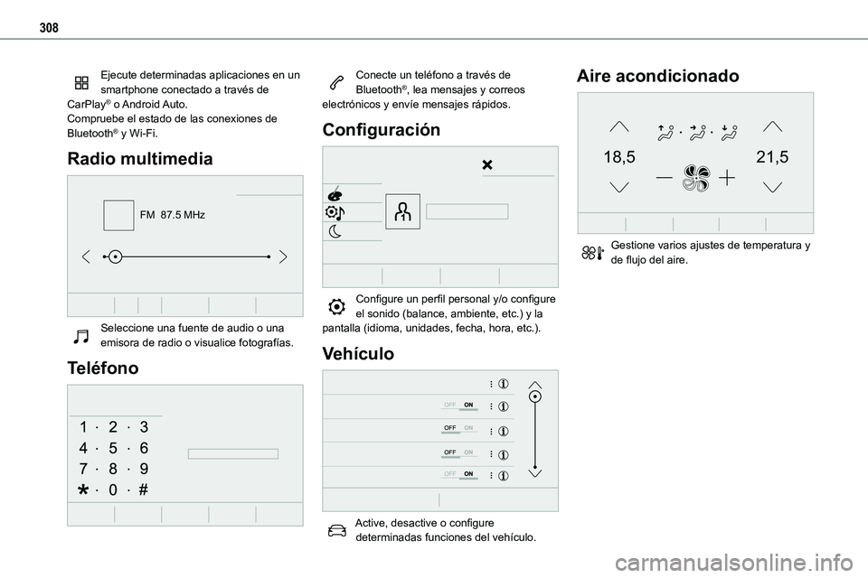 TOYOTA PROACE VERSO 2022  Manuale de Empleo (in Spanish) 308
Ejecute determinadas aplicaciones en un smartphone conectado a través de CarPlay®  o Android Auto.Compruebe el estado de las conexiones de Bluetooth® y Wi-Fi.
Radio multimedia 
FM  87.5 MHz
 
S