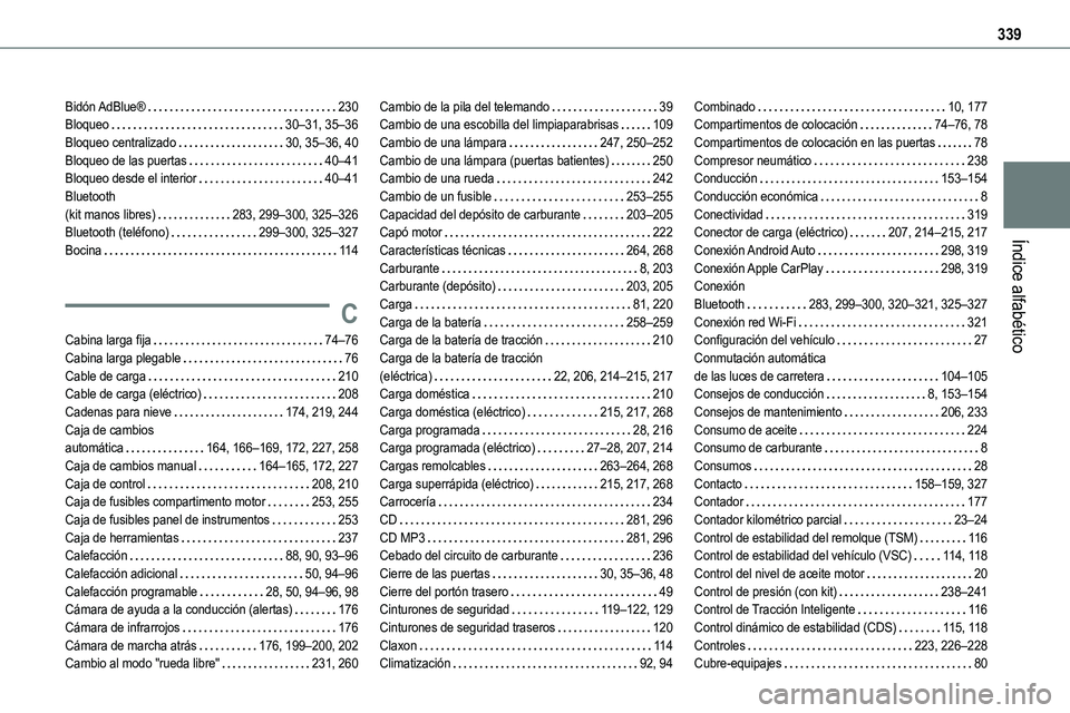 TOYOTA PROACE VERSO 2022  Manuale de Empleo (in Spanish) 339
Índice alfabético
Bidón AdBlue®   230Bloqueo   30–31, 35–36Bloqueo centralizado   30, 35–36, 40Bloqueo de las puertas   40–41Bloqueo desde el interior   40–41Bluetooth  (kit manos li