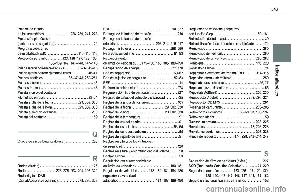 TOYOTA PROACE VERSO 2022  Manuale de Empleo (in Spanish) 343
Índice alfabético
Presión de inflado  de los neumáticos   228, 239, 241, 273Pretensión pirotécnica  (cinturones de seguridad)   122Programa electrónico  de estabilidad (ESC)   11 5–11 6, 