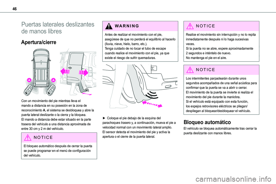 TOYOTA PROACE VERSO 2022 Manuale de Empleo (in Spanish) 46
Puertas laterales deslizantes
de manos libres
Apertura/cierre
Con un movimiento del pie mientras lleva el mando a distancia en su posesión en la zona de reconocimiento A, el sistema se desbloq TOYOTA PROACE VERSO 2022 Manuale de Empleo (in Spanish) 46
Puertas laterales deslizantes
de manos libres
Apertura/cierre
Con un movimiento del pie mientras lleva el mando a distancia en su posesión en la zona de reconocimiento A, el sistema se desbloq