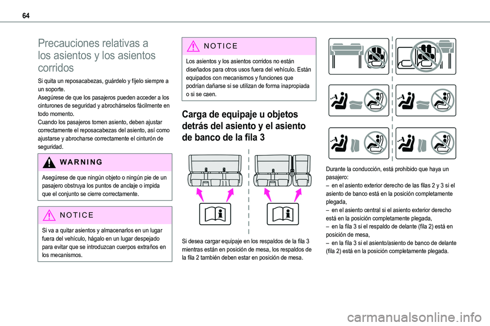 TOYOTA PROACE VERSO 2022 Manuale de Empleo (in Spanish) 64
Precauciones relativas a
los asientos y los asientos
corridos
Si quita un reposacabezas, guárdelo y fíjelo siempre a un soporte.Asegúrese de que los pasajeros pueden acceder a los cinturones d TOYOTA PROACE VERSO 2022 Manuale de Empleo (in Spanish) 64
Precauciones relativas a
los asientos y los asientos
corridos
Si quita un reposacabezas, guárdelo y fíjelo siempre a un soporte.Asegúrese de que los pasajeros pueden acceder a los cinturones d