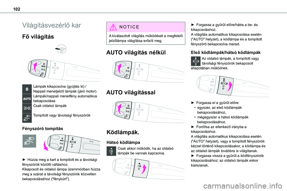 TOYOTA PROACE VERSO 2022 Kezelési útmutató (in Hungarian) 102
Világításvezérlő kar
Fő világítás
Lámpák kikapcsolva (gyújtás ki) /Nappali menetjelző lámpák (járó motor)Lámpák/nappali menetfény automatikus bekapcsolásaCsak oldalsó TOYOTA PROACE VERSO 2022 Kezelési útmutató (in Hungarian) 102
Világításvezérlő kar
Fő világítás
Lámpák kikapcsolva (gyújtás ki) /Nappali menetjelző lámpák (járó motor)Lámpák/nappali menetfény automatikus bekapcsolásaCsak oldalsó
