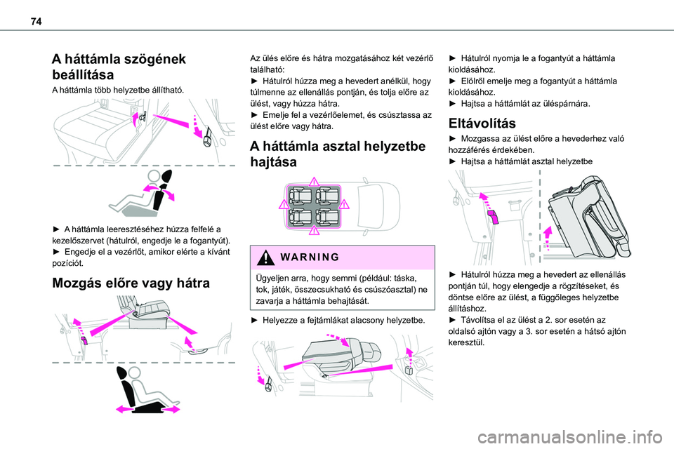 TOYOTA PROACE VERSO 2022 Kezelési útmutató (in Hungarian) 74
A háttámla szögének
beállítása
A háttámla több helyzetbe állítható.
► A háttámla leeresztéséhez húzza felfelé a kezelőszervet (hátulról, engedje le a fogantyút).► En TOYOTA PROACE VERSO 2022 Kezelési útmutató (in Hungarian) 74
A háttámla szögének
beállítása
A háttámla több helyzetbe állítható.
► A háttámla leeresztéséhez húzza felfelé a kezelőszervet (hátulról, engedje le a fogantyút).► En