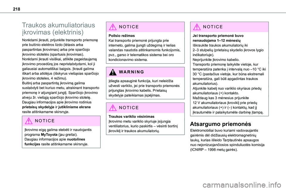 TOYOTA PROACE VERSO 2022  Eksploatavimo vadovas (in Lithuanian) 218
Traukos akumuliatoriaus 
įkrovimas (elektrinis)
Norėdami įkrauti, prijunkite transporto priemonę prie buitinio elektros lizdo (lėtasis arba paspartintas įkrovimas) arba prie sparčiojo įkro