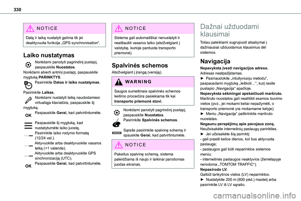 TOYOTA PROACE VERSO 2022  Eksploatavimo vadovas (in Lithuanian) 330
NOTIC E
Datą ir laiką nustatyti galima tik jei deaktyvuota funkcija „GPS synchronisation“.
Laiko nustatymas
Norėdami parodyti pagrindinį puslapį, paspauskite Nuostatos.
Norėdami atverti 
