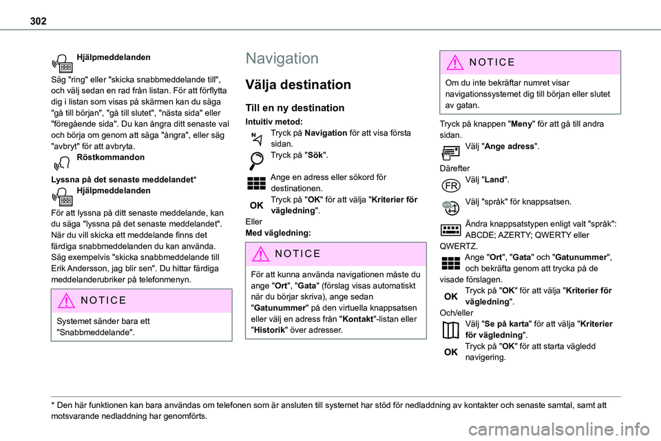 TOYOTA PROACE VERSO 2022 Bruksanvisningar (in Swedish) 302
Hjälpmeddelanden
Säg "ring" eller "skicka snabbmeddelande till", och välj sedan en rad från listan. För att förflytta dig i listan som visas på skärmen kan du säga "g TOYOTA PROACE VERSO 2022 Bruksanvisningar (in Swedish) 302
Hjälpmeddelanden
Säg "ring" eller "skicka snabbmeddelande till", och välj sedan en rad från listan. För att förflytta dig i listan som visas på skärmen kan du säga "g