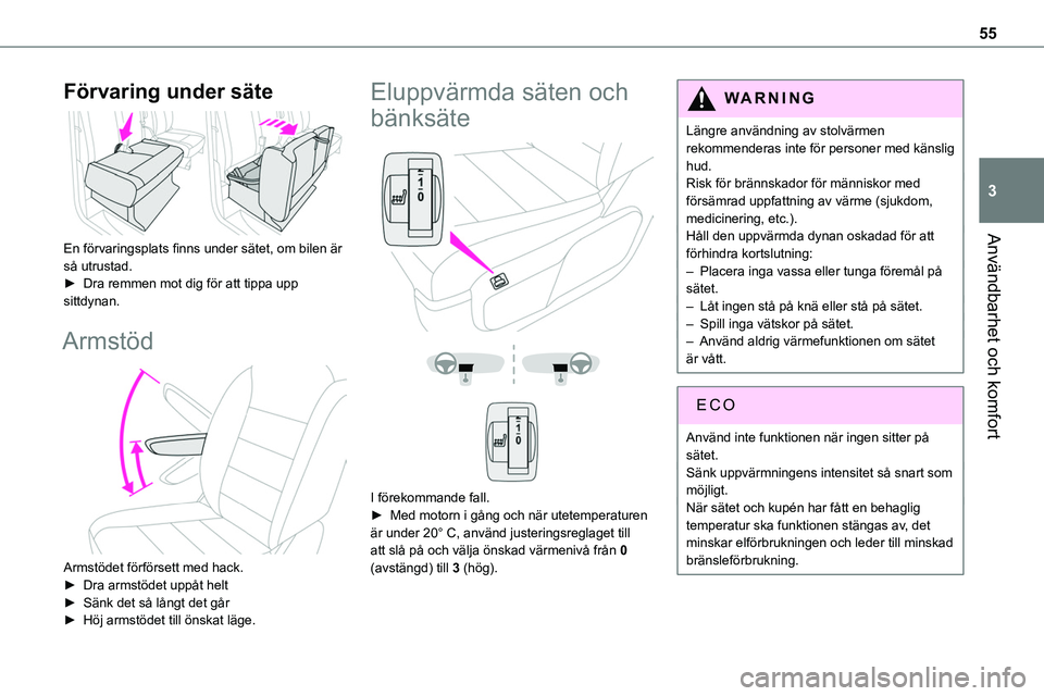 TOYOTA PROACE VERSO 2022 Bruksanvisningar (in Swedish) 55
Användbarhet och komfort
3
Förvaring under säte
En förvaringsplats finns under sätet, om bilen är så utrustad.► Dra remmen mot dig för att tippa upp sittdynan.
Armstöd
Armstödet f TOYOTA PROACE VERSO 2022 Bruksanvisningar (in Swedish) 55
Användbarhet och komfort
3
Förvaring under säte
En förvaringsplats finns under sätet, om bilen är så utrustad.► Dra remmen mot dig för att tippa upp sittdynan.
Armstöd
Armstödet f