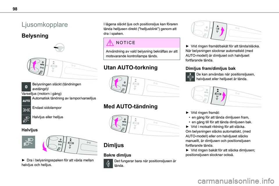 TOYOTA PROACE VERSO 2022 Bruksanvisningar (in Swedish) 98
Ljusomkopplare
Belysning
Belysningen släckt (tändningen avstängd)/Varselljus (motorn i gång)Automatisk tändning av lampor/varselljus
Endast sidolampor
Halvljus eller helljus
Halvljus TOYOTA PROACE VERSO 2022 Bruksanvisningar (in Swedish) 98
Ljusomkopplare
Belysning
Belysningen släckt (tändningen avstängd)/Varselljus (motorn i gång)Automatisk tändning av lampor/varselljus
Endast sidolampor
Halvljus eller helljus
Halvljus