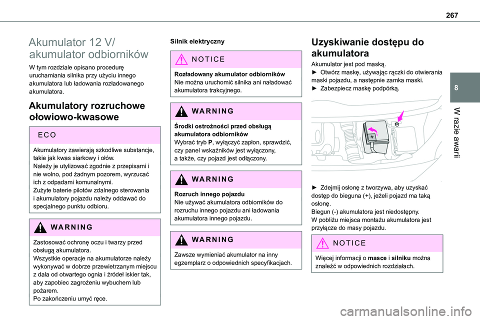 TOYOTA PROACE VERSO 2022 Instrukcja obsługi (in Polish) 267
W razie awarii
8
Akumulator 12 V/
akumulator odbiorników
W tym rozdziale opisano procedurę uruchamiania silnika przy użyciu innego akumulatora lub ładowania rozładowanego akumulatora.
Akumula TOYOTA PROACE VERSO 2022 Instrukcja obsługi (in Polish) 267
W razie awarii
8
Akumulator 12 V/
akumulator odbiorników
W tym rozdziale opisano procedurę uruchamiania silnika przy użyciu innego akumulatora lub ładowania rozładowanego akumulatora.
Akumula