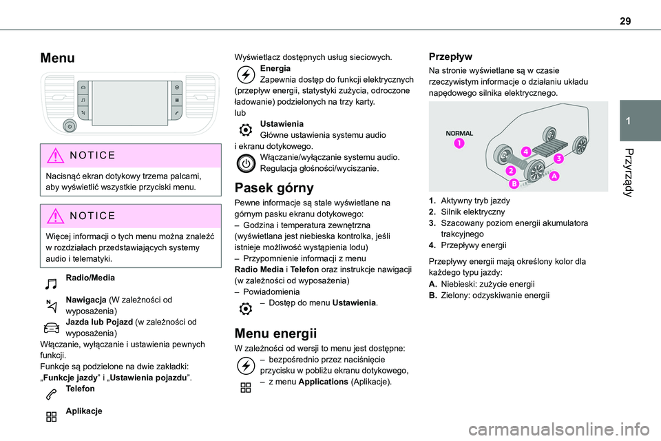 TOYOTA PROACE VERSO 2022 Instrukcja obsługi (in Polish) 29
Przyrządy
1
Menu
NOTIC E
Nacisnąć ekran dotykowy trzema palcami, aby wyświetlić wszystkie przyciski menu.
NOTIC E
Więcej informacji o tych menu można znaleźć w rozdziałach przedstawiaj TOYOTA PROACE VERSO 2022 Instrukcja obsługi (in Polish) 29
Przyrządy
1
Menu
NOTIC E
Nacisnąć ekran dotykowy trzema palcami, aby wyświetlić wszystkie przyciski menu.
NOTIC E
Więcej informacji o tych menu można znaleźć w rozdziałach przedstawiaj