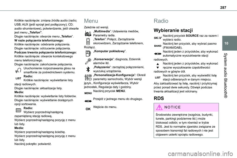 TOYOTA PROACE VERSO 2022  Instrukcja obsługi (in Polish) 287
System audio Bluetooth®
10
Krótkie naciśnięcie: zmiana źródła audio (radio; USB; AUX (jeśli sprzęt jest podłączony); CD; audio strumieniowe), potwierdzenie, jeśli otwarte jest menu „