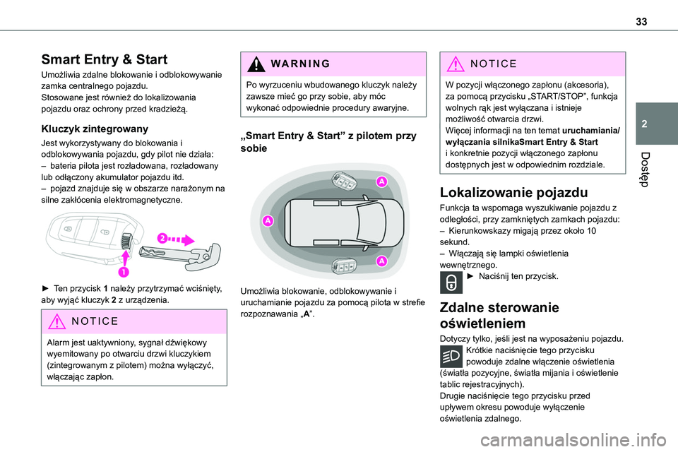 TOYOTA PROACE VERSO 2022 Instrukcja obsługi (in Polish) 33
Dostęp
2
Smart Entry & Start
Umożliwia zdalne blokowanie i odblokowywanie zamka centralnego pojazdu.Stosowane jest również do lokalizowania pojazdu oraz ochrony przed kradzieżą.
Kluczyk zinte TOYOTA PROACE VERSO 2022 Instrukcja obsługi (in Polish) 33
Dostęp
2
Smart Entry & Start
Umożliwia zdalne blokowanie i odblokowywanie zamka centralnego pojazdu.Stosowane jest również do lokalizowania pojazdu oraz ochrony przed kradzieżą.
Kluczyk zinte