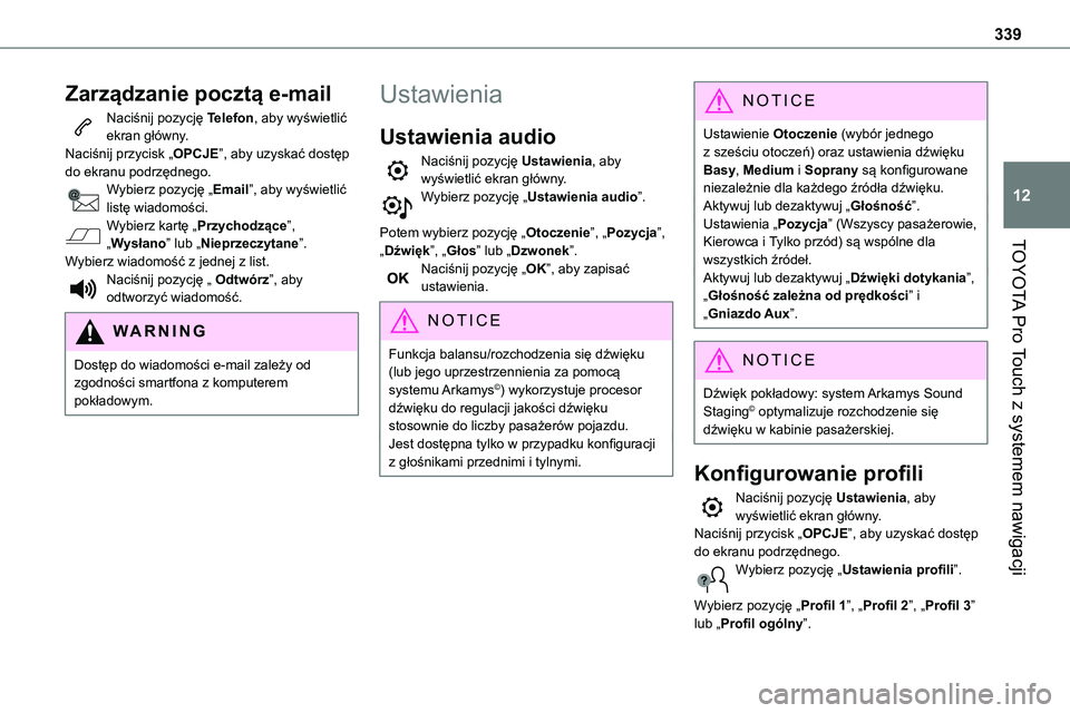 TOYOTA PROACE VERSO 2022  Instrukcja obsługi (in Polish) 339
TOYOTA Pro Touch z systemem nawigacji
12
Zarządzanie pocztą e-mail
Naciśnij pozycję Telefon, aby wyświetlić ekran główny.Naciśnij przycisk „OPCJE”, aby uzyskać dostęp do ekranu podr