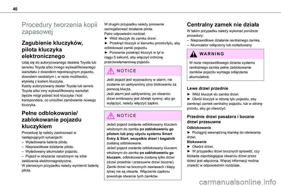 TOYOTA PROACE VERSO 2022 Instrukcja obsługi (in Polish) 40
Procedury tworzenia kopii
zapasowej
Zagubienie kluczyków,
pilota kluczyka
elektronicznego
Udaj się do autoryzowanego dealera Toyota lub
serwisu Toyota albo innego wykwalifikowanego warsztatu TOYOTA PROACE VERSO 2022 Instrukcja obsługi (in Polish) 40
Procedury tworzenia kopii
zapasowej
Zagubienie kluczyków,
pilota kluczyka
elektronicznego
Udaj się do autoryzowanego dealera Toyota lub
serwisu Toyota albo innego wykwalifikowanego warsztatu