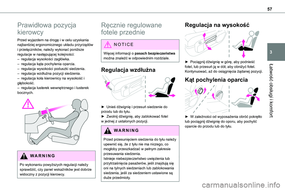 TOYOTA PROACE VERSO 2022  Instrukcja obsługi (in Polish) 57
Łatwość obsługi i komfort
3
Prawidłowa pozycja 
kierowcy
Przed wyjazdem na drogę i w celu uzyskania najbardziej ergonomicznego układu przyrządów i przełączników, należy wykonać poniż