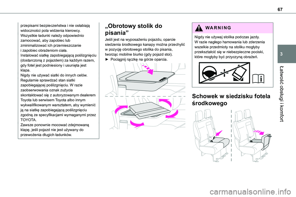 TOYOTA PROACE VERSO 2022  Instrukcja obsługi (in Polish) 67
Łatwość obsługi i komfort
3
przepisami bezpieczeństwa i nie osłabiają widoczności pola widzenia kierowcy.Wszystkie ładunki należy odpowiednio zamocować, aby zapobiec lub zminimalizować 
