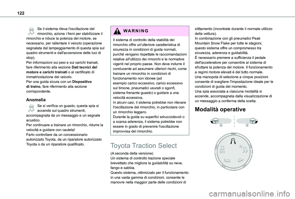 TOYOTA PROACE VERSO EV 2021 Manuale duso (in Italian) 122
Se il sistema rileva l'oscillazione del rimorchio, aziona i freni per stabilizzare il rimorchio e riduce la potenza del motore, se necessario, per rallentare il veicolo (operazione segnalata d TOYOTA PROACE VERSO EV 2021 Manuale duso (in Italian) 122
Se il sistema rileva l'oscillazione del rimorchio, aziona i freni per stabilizzare il rimorchio e riduce la potenza del motore, se necessario, per rallentare il veicolo (operazione segnalata d