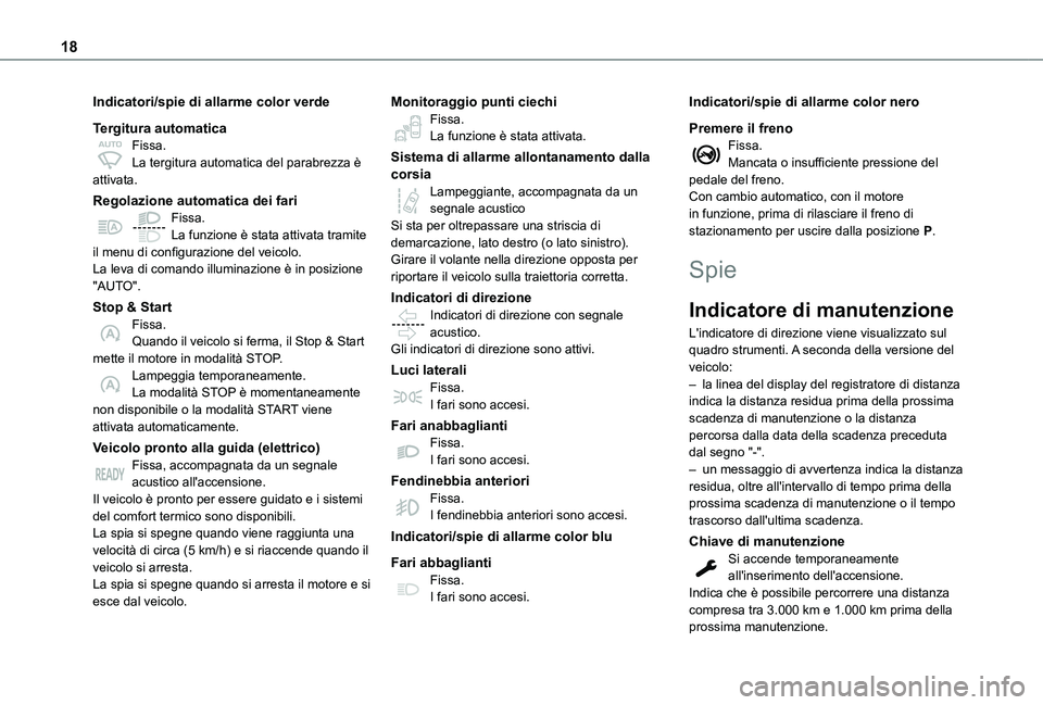 TOYOTA PROACE VERSO EV 2021  Manuale duso (in Italian) 18
Indicatori/spie di allarme color verde
Tergitura automaticaFissa.La tergitura automatica del parabrezza è attivata.
Regolazione automatica dei fariFissa.La funzione è stata attivata tramite il me