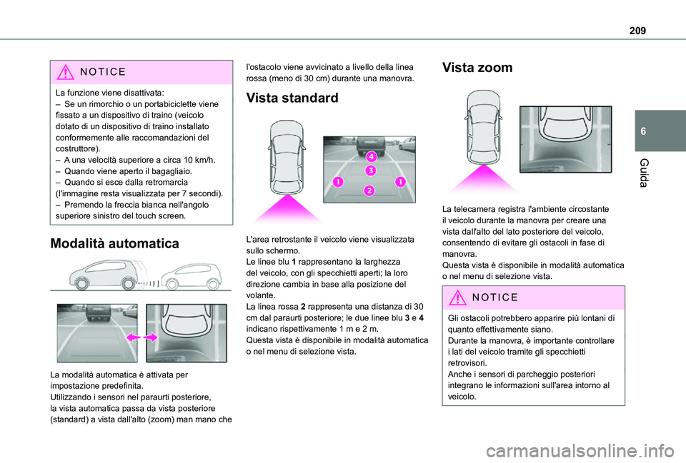 TOYOTA PROACE VERSO EV 2021  Manuale duso (in Italian) 209
Guida
6
NOTIC E
La funzione viene disattivata:– Se un rimorchio o un portabiciclette viene fissato a un dispositivo di traino (veicolo dotato di un dispositivo di traino installato conformemente
