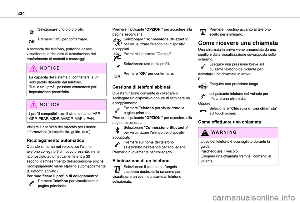 TOYOTA PROACE VERSO EV 2021  Manuale duso (in Italian) 334
Selezionare uno o più profili. 
Premere "OK" per confermare. 
A seconda del telefono, potrebbe essere visualizzata la richiesta di accettazione del trasferimento di contatti e messaggi.
N