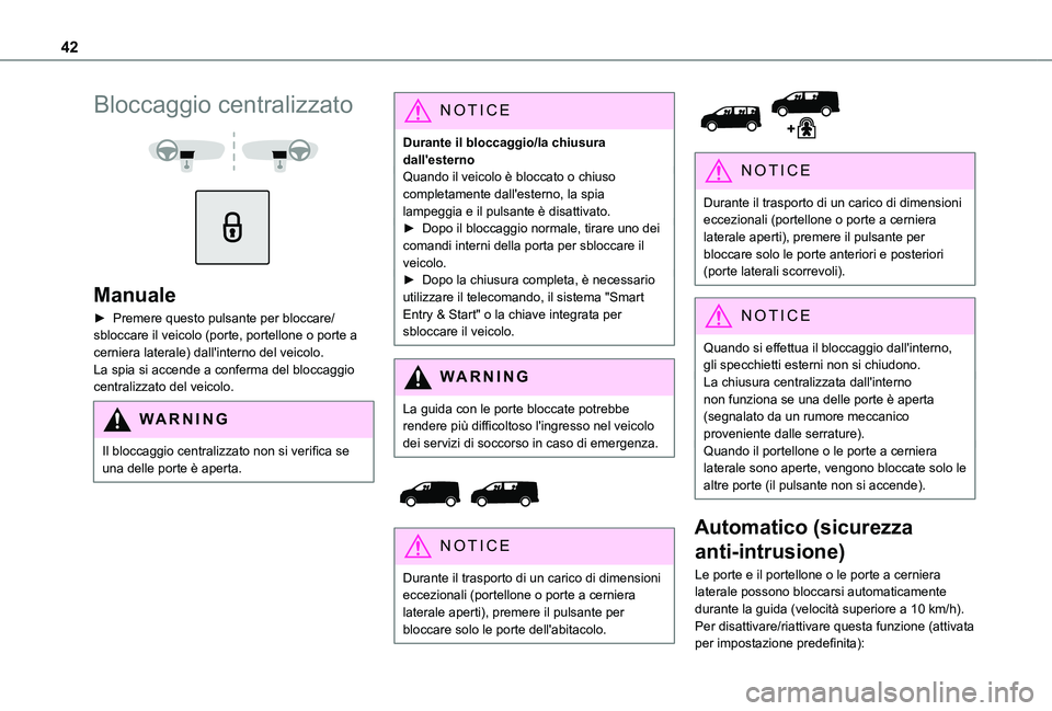 TOYOTA PROACE VERSO EV 2021 Manuale duso (in Italian) 42
Bloccaggio centralizzato
Manuale
► Premere questo pulsante per bloccare/sbloccare il veicolo (porte, portellone o porte a cerniera laterale) dall'interno del veicolo. La spia si accende TOYOTA PROACE VERSO EV 2021 Manuale duso (in Italian) 42
Bloccaggio centralizzato
Manuale
► Premere questo pulsante per bloccare/sbloccare il veicolo (porte, portellone o porte a cerniera laterale) dall'interno del veicolo. La spia si accende