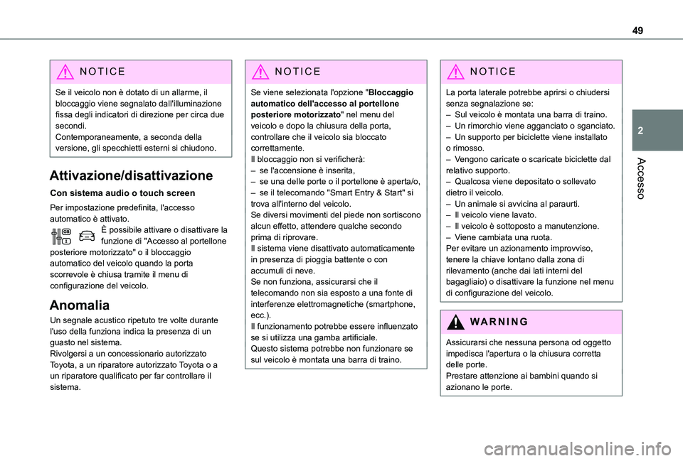 TOYOTA PROACE VERSO EV 2021 Manuale duso (in Italian) 49
Accesso
2
NOTIC E
Se il veicolo non è dotato di un allarme, il bloccaggio viene segnalato dall'illuminazione fissa degli indicatori di direzione per circa due secondi.Contemporaneamente, a sec TOYOTA PROACE VERSO EV 2021 Manuale duso (in Italian) 49
Accesso
2
NOTIC E
Se il veicolo non è dotato di un allarme, il bloccaggio viene segnalato dall'illuminazione fissa degli indicatori di direzione per circa due secondi.Contemporaneamente, a sec